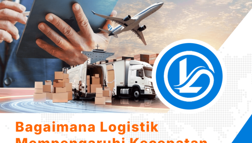 blog Bagaimana Logistik Mempengaruhi Kecepatan Bisnis Anda